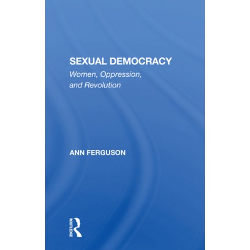 (영문도서)Sexual Democracy: Women Oppression And Revolution Paperback, English, 9780367302597, Routledge
