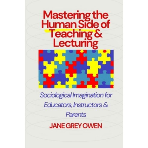 (영문도서)Mastering the Human Side of Teaching & Lecturing: Sociological Imagination for E... Paperback, Independently Published, English, 9798299314793
