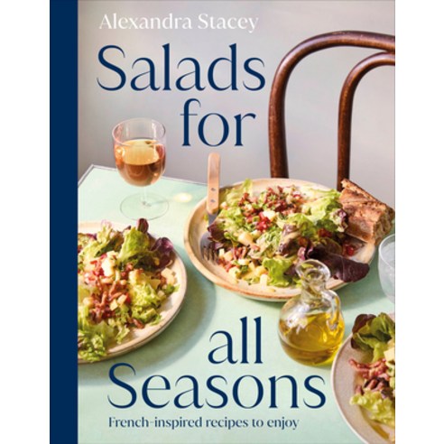 (영문도서)Salads for All Seasons: French-Inspired Recipes to Enjoy Hardcover, English, 9798217133772, DK Publishing (Dorling Kind...