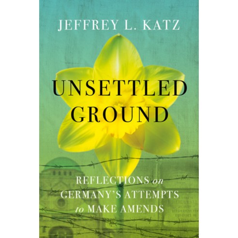 (영문도서)Unsettled Ground: Reflections on Germany's Attempts to Make Amends Hardcover, Mascot Books, English, 9798891388093