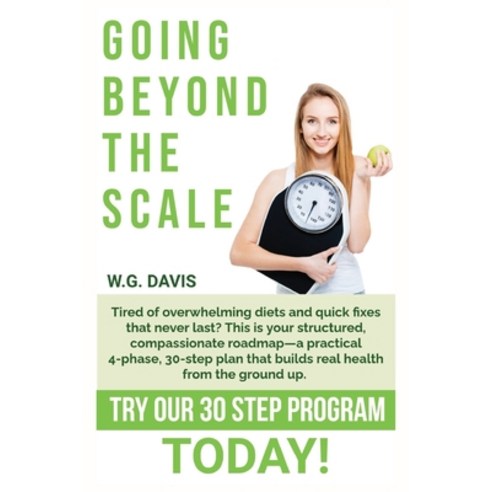 (영문도서)Going Beyond the Scale: A practical 4-phase 30-step plan that guides you in bui... Paperback, Independently Published, English, 9798241965684