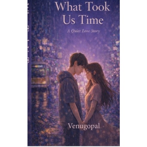 (영문도서)What Took Us Time: A Quiet Love Story Hardcover, Notion Press, English, 9798902316381