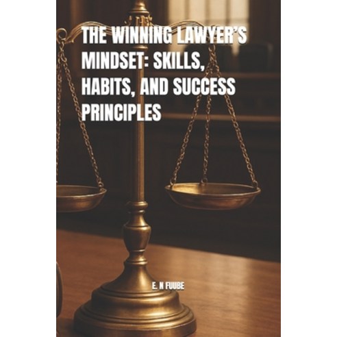 (영문도서)The Winning Lawyer's Mindset: Skills Habits and Success Principles Paperback, Independently Published, English, 9798245020600