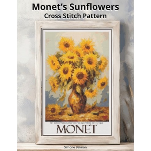 (영문도서)Monet's Sunflowers Cross Stitch Pattern: A Large Print Monet-Inspired Art with E... Paperback, Independently Published, English, 9798270110765