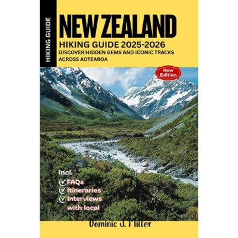 (영문도서)New Zealand Hiking Guide 2025-2026: Discover Hidden Gems and Iconic Tracks Acros... Paperback, Independently Published, English, 9798270376024