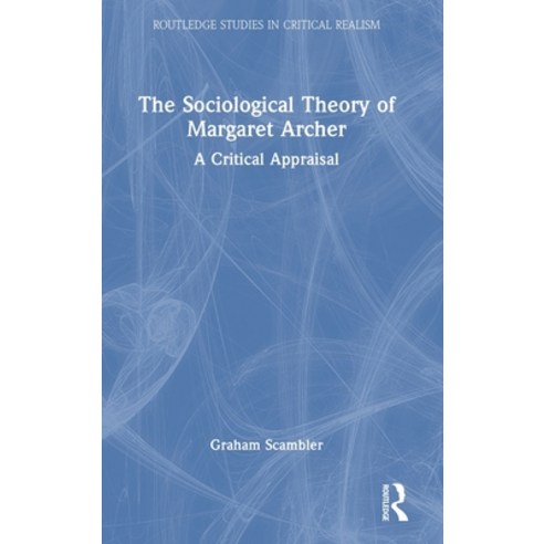 (영문도서)The Sociological Theory of Margaret Archer: A Critical Appraisal Hardcover, Routledge, English, 9781041011491