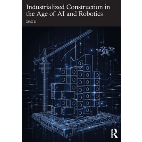 (영문도서)Industrialized Construction in the Age of AI and Robotics Paperback, Routledge, English, 9781041129264