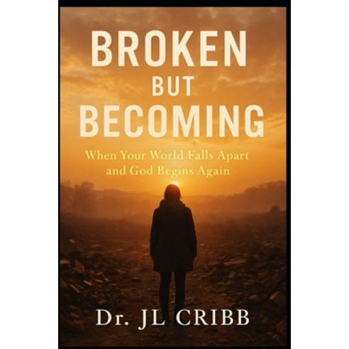 (영문도서)Broken But Becoming: When Your World Falls Apart and God Begins Again Paperback, Independently Published, English, 9798244151213