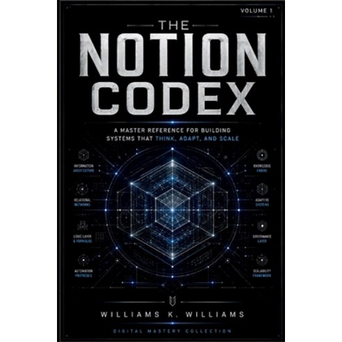 (영문도서)The Notion Codex: A Master Reference for Building Systems That Think Adapt and... Paperback, Independently Published, English, 9798196418679
