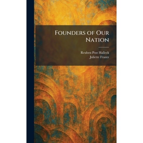 (영문도서)Founders of Our Nation Hardcover, Tradd Street Press, English, 9781025664378