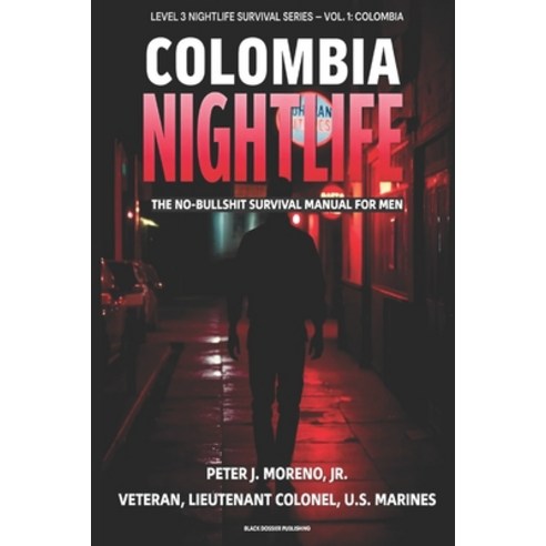 (영문도서)Colombia Nightlife: The No-Bullshit Survival Manual for Men: How Foreign Men Can... Paperback, Black Dossier Publishing, English, 9798994420836