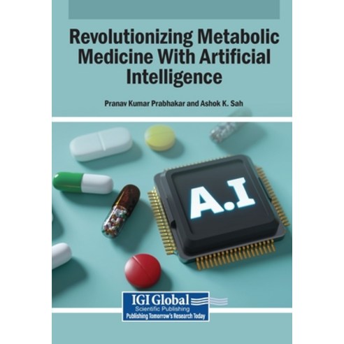 (영문도서)Revolutionizing Metabolic Medicine With Artificial Intelligence Paperback, Igi Global Scientific Publi..., English, 9798337331973