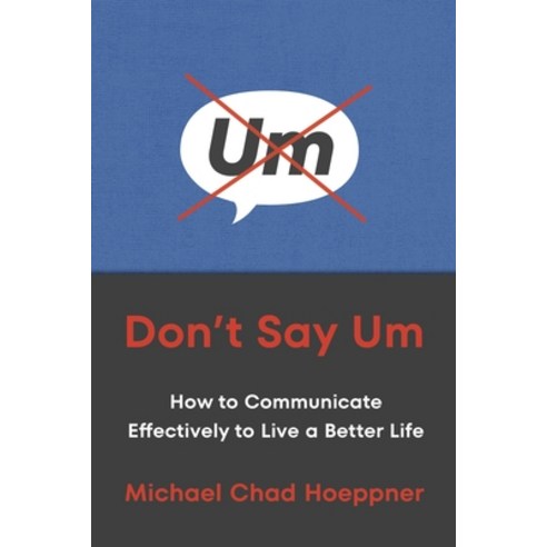 (영문도서)Don't Say Um: How to Communicate Effectively to Live a Better Life Paperback, Balance, English, 9780306834516