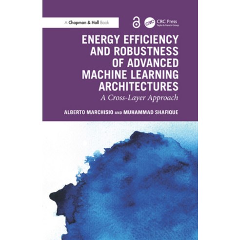 (영문도서)Energy Efficiency and Robustness of Advanced Machine Learning Architectures: A C... Paperback, CRC Press, English, 9781032870137