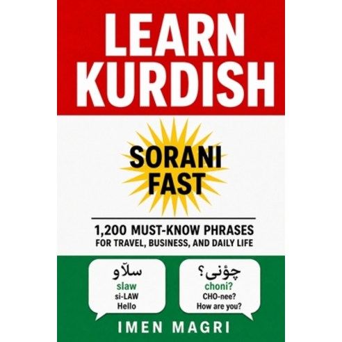(영문도서)Learn Kurdish Sorani Fast: 1 200 Must-Know Phrases for Travel Business and Dai... Paperback, Independently Published, English, 9798181926066