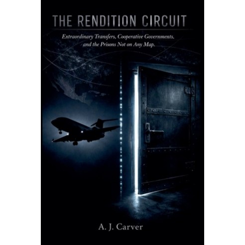 (영문도서)The Rendition Circuit: Extraordinary Transfers Cooperative Governments and the... Paperback, Expedition Publishers, English, 9798235432529