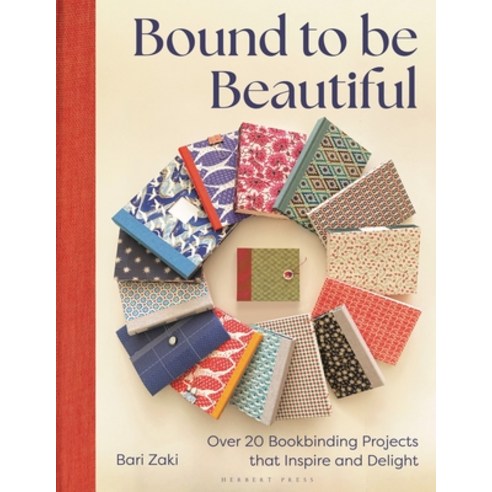 (영문도서)Bound to Be Beautiful: Over 20 Bookbinding Projects That Inspire and Delight Paperback, Herbert Press, English, 9781789942385