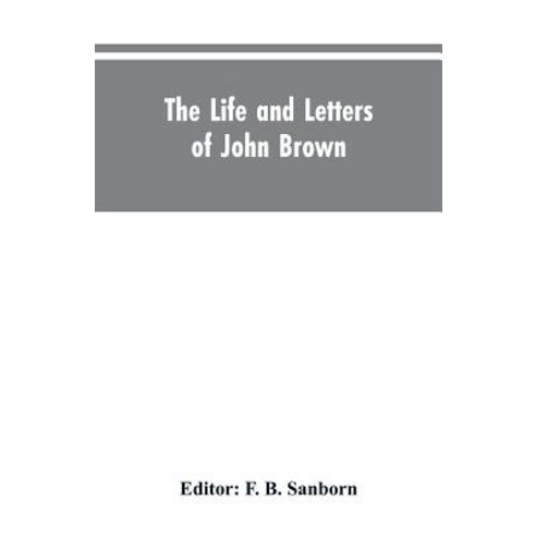 (영문도서)The life and letters of John Brown liberator of Kansas and martyr of Virginia Paperback, Alpha Edition, English, 9789353604417