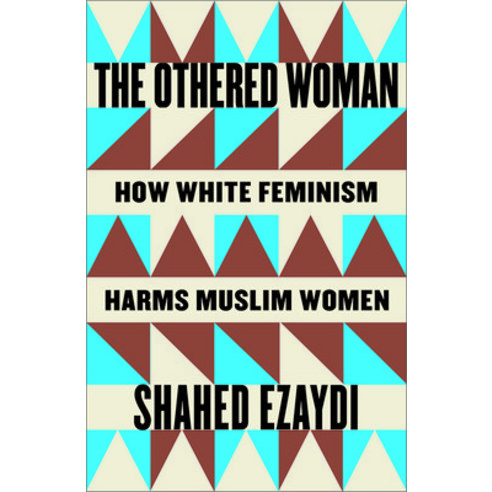 (영문도서)The Othered Woman: How White Feminism Harms Muslim Women Paperback, Pluto Press (UK), English, 9780745352343