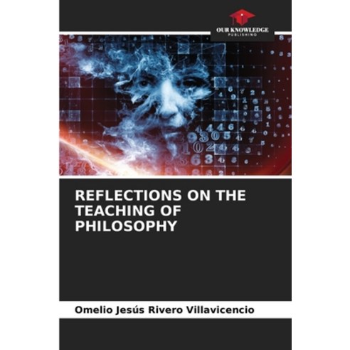 (영문도서)Reflections on the Teaching of Philosophy Paperback, Our Knowledge Publishing, English, 9786209499104