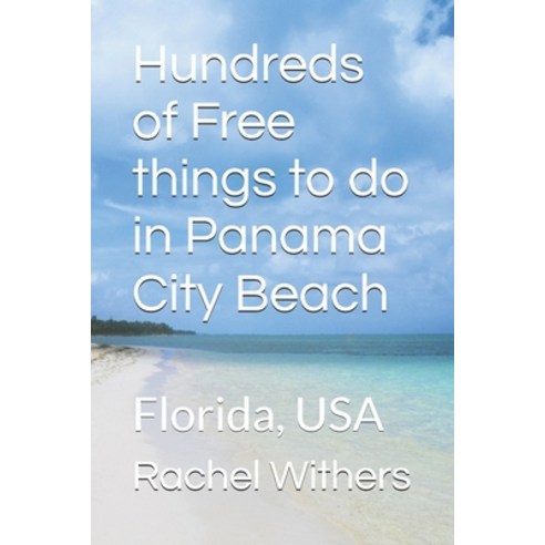 (영문도서)Hundreds of Free things to do in Panama City Beach: Florida USA Paperback, Independently Published, English, 9798180514691
