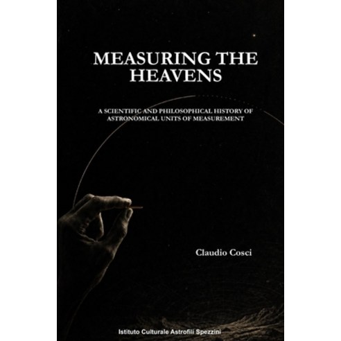 (영문도서)Measuring the Heavens: A Scientific and Philosophical History of Astronomical Un... Paperback, Independently Published, English, 9798259302891