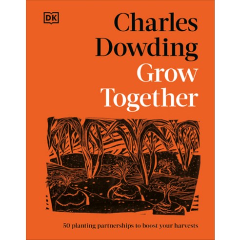 (영문도서)Grow Together: 50 Planting Partnerships to Boost Your Harvests Hardcover, DK Publishing (Dorling Kind..., English, 9798217306947