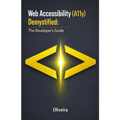 (영문도서)Web Accessibility (A11y) Demystified: The Developer's Guide: Master WCAG 2.1 Bu... Paperback, Independently Published, English, 9798244906363