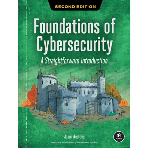 (영문도서)Foundations of Cybersecurity 2nd Edition: A Straightforward Introduction Paperback, No Starch Press, English, 9781718504400
