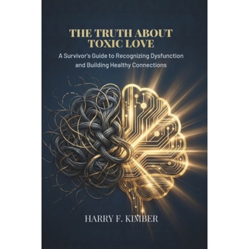 (영문도서)The Truth about Toxic Love: A Survivor's Guide to Recognizing Dysfunction and Bu... Paperback, Independently Published, English, 9798244605372
