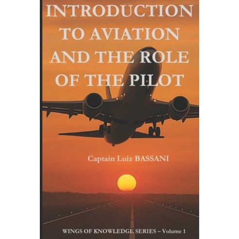 (영문도서)Introduction to Aviation and the Role of the Pilot Paperback, Independently Published, English, 9798244786927