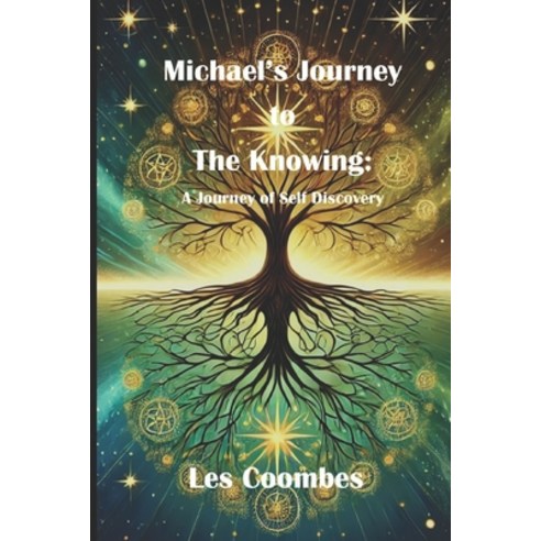 (영문도서)Michael's Journey to The Knowing: A Journey of Self Discovery - Spiritual Awaken... Paperback, Independently Published, English, 9798280488656