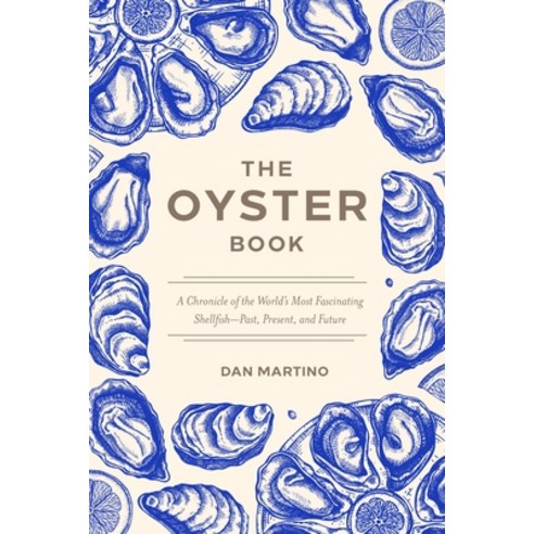 (영문도서)The Oyster Book: A Chronicle of the World's Most Fascinating Shellfish--Past Pr... Paperback, Agate Surrey, English, 9781572843653