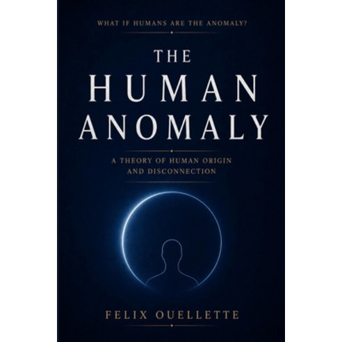 (영문도서)The Human Anomaly: A Theory of Human Origin and Disconnection Paperback, Independently Published, English, 9798195343712
