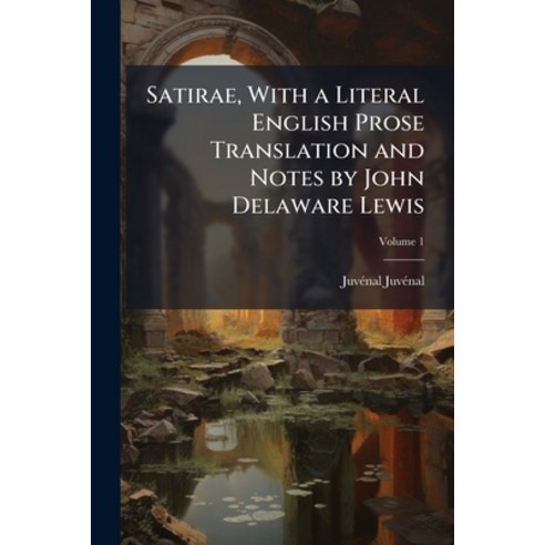(영문도서)Satirae With a Literal English Prose Translation and Notes by John Delaware Lew... Paperback, Nabu Press, 9781177383141
