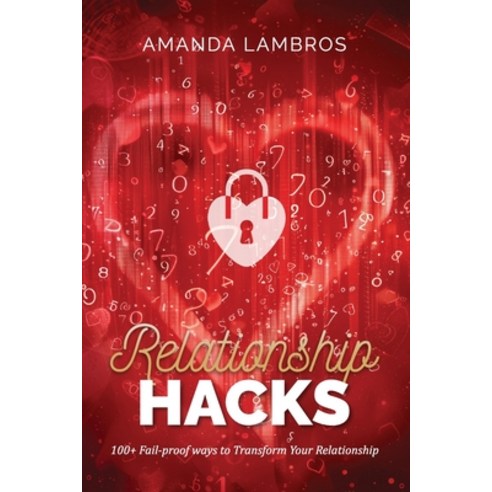 (영문도서)Relationship Hacks: 100+ Fail-Proof Ways to Transform Your Relationship Paperback, Growth Mindset Publications, English, 9781923237001