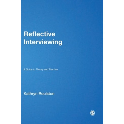 (영문도서)Reflective Interviewing: A Guide to Theory and Practice Hardcover, Sage Publications Ltd, English, 9781412948562