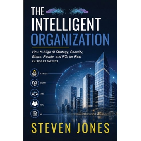 (영문도서)The Intelligent Organization Paperback, United States, English, 9798349329531