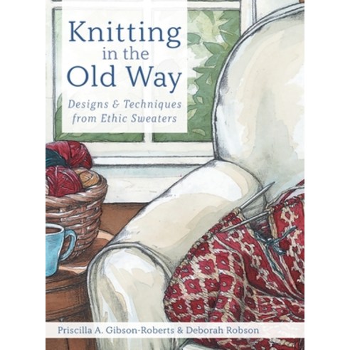 (영문도서)Knitting in the Old Way: Designs and Techniques from Ethnic Sweaters Hardcover, Echo Point Books & Media, LLC, English, 9781635619430