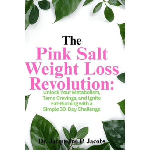 (영문도서)The Pink Salt Weight Loss Revolution: Unlock Your Metabolism Tame Cravings and... Paperback, Independently Published, English, 9798265187987