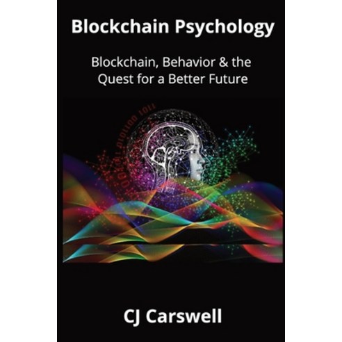 (영문도서)Blockchain Psychology: Blockchain Behavior & the Quest for a Better Future Paperback, Blocpsych, LLC, English, 9798999708427