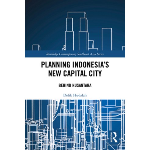 (영문도서)Planning Indonesia's New Capital City: Behind Nusantara Paperback, Routledge, English, 9781032868622