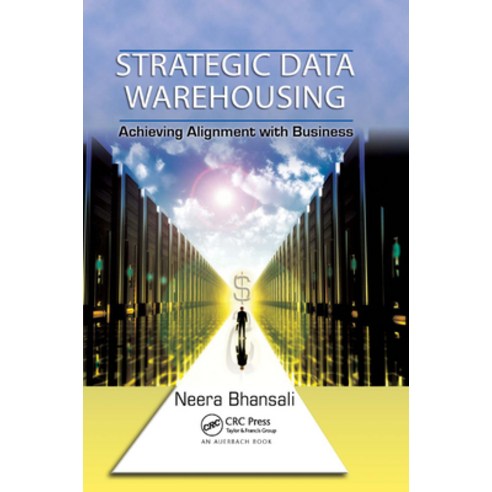 (영문도서)Strategic Data Warehousing: Achieving Alignment with Business Paperback, Auerbach Publications, English, 9780367385347