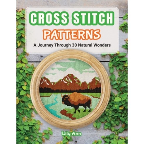 (영문도서)Cross Stitch Patterns - A Journey Through 30 Natural Wonders: Beginner Counted C... Paperback, My Cute Patterns, English, 9798898929015