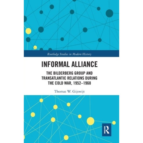 (영문도서)Informal Alliance: The Bilderberg Group and Transatlantic Relations During the C... Paperback, Routledge, English, 9780367587659
