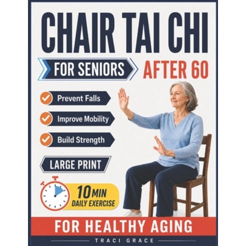(영문도서)Chair Tai Chi for Seniors After 60: 10-Minute Daily Exercises to Prevent Falls ... Paperback, Independently Published, English, 9798198199163