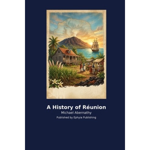 (영문도서)A History of Réunion Paperback, Ephyia Publishing, English, 9798256032333