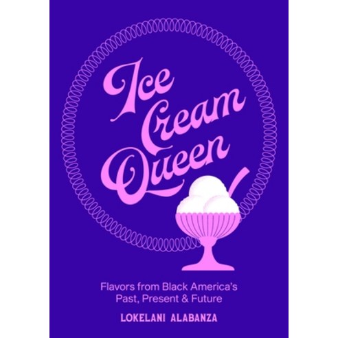 (영문도서)Ice Cream Queen: Flavors from Black America's Past Present & Future Hardcover, W. W. Norton & Company, English, 9780393881646