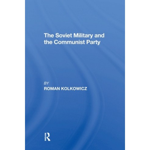 (영문도서)The Soviet Military And The Communist Party Paperback, Routledge, English, 9780367311476