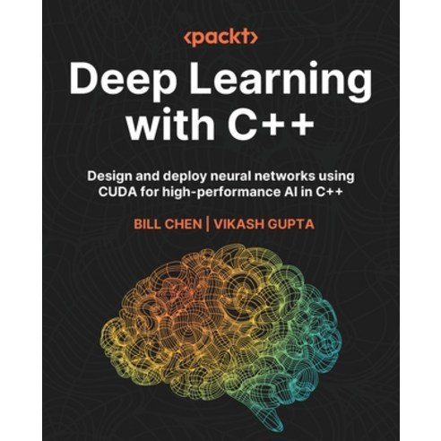 (영문도서)Deep Learning with C++: Design and deploy neural networks using CUDA for high-pe... Paperback, Packt Publishing, English, 9781835880029